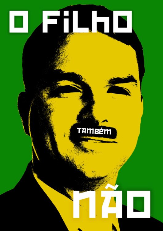 Retrato gráfico de Flávio Bolsonaro en amarillo y verde con la frase O filho também não.